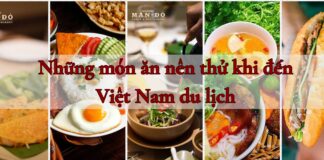 Những món ăn nên thử khi đến Việt Nam du lịch